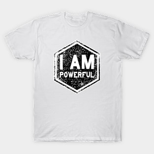 I AM Powerful - Affirmation - Black T-Shirt